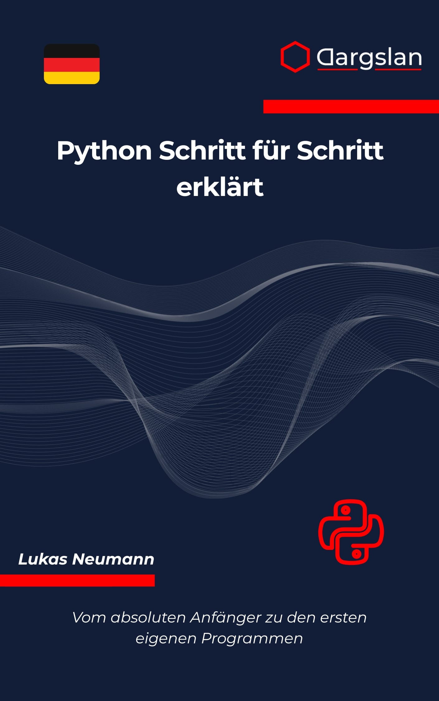 Python Schritt für Schritt erklärt - Das ultimative Anfängerbuch für Python-Programmierung