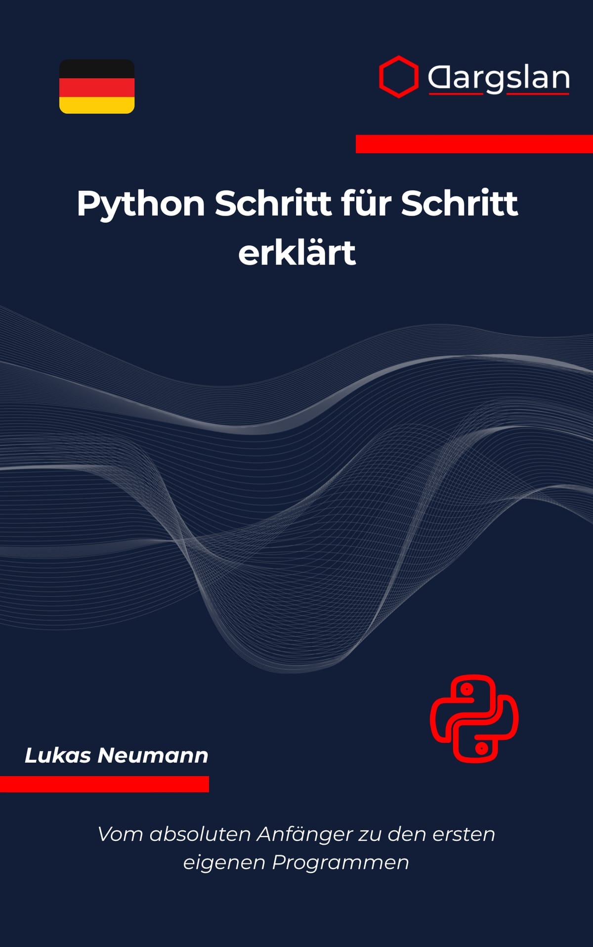 Python Schritt für Schritt erklärt - Das ultimative Anfängerbuch für Python-Programmierung